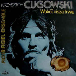 Krzysztof Cugowski i Piotr Figiel Ensemble „Wokół cisza trwa”